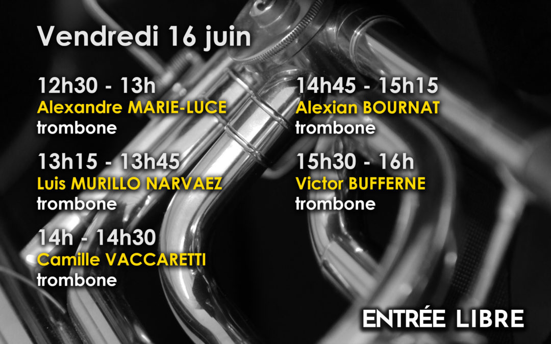 Vendredi 16 juin 2023 – 12h30 à 16h – Trombone – épreuves publiques de 2ème et 3ème année du cursus DNSPM