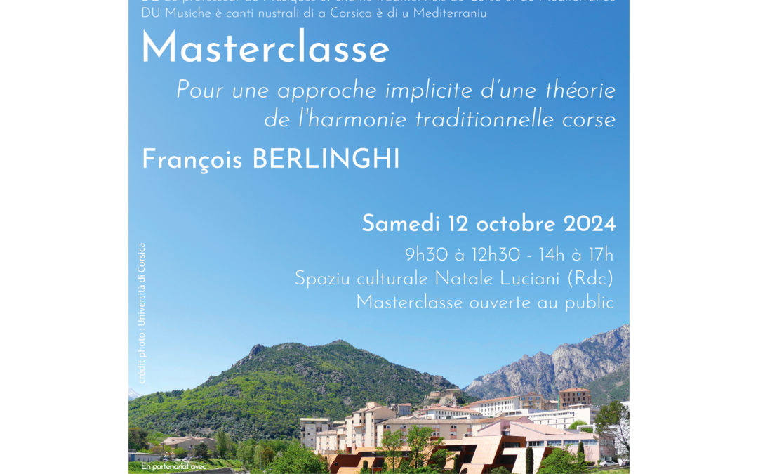 Masterclasse François Berlinghi – Samedi 12 octobre 2024 – Università di Corsica Pasquale Paoli – 9h30 à 12h30 – 14h à 17h – Spaziu culturale Natale Luciani