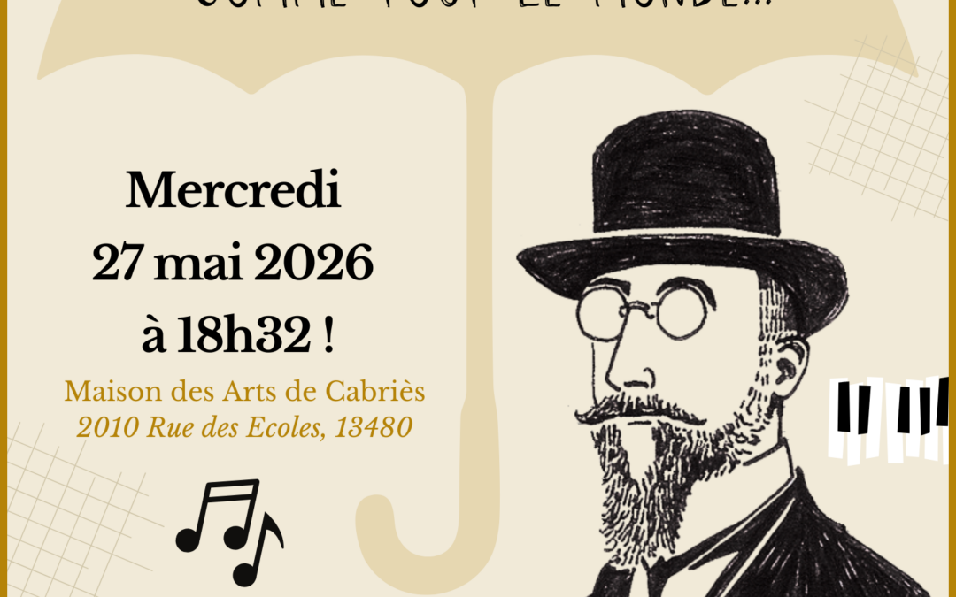 …JE M&rsquo;APPELLE ERIK SATIE, COMME TOUT LE MONDE… – Spectacle musical – Projet artistique à vocation pédagogique – Maison des Arts de Cabriès – Mercredi 27 mai 2026 – 18h32