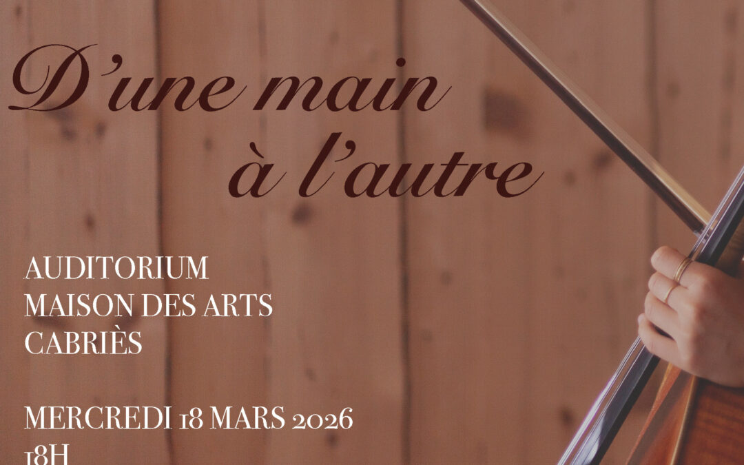 D&rsquo;UNE MAIN À L&rsquo;AUTRE – Spectacle musical – Projet artistique à vocation pédagogique – Maison des Arts de Cabriès – Mercredi 18 mars 2026 – 18h