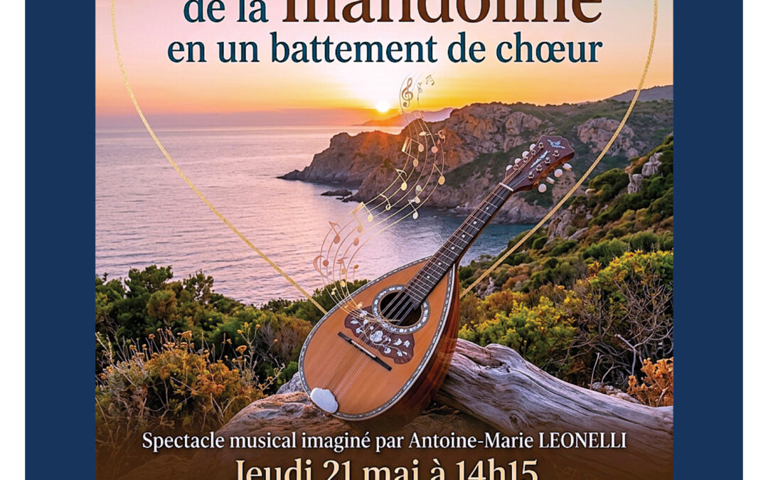 UNE ODYSSEE DE LA MANDOLINE EN UN BATTEMENT DE CHOEUR – Spectacle musical – Projet artistique à vocation pédagogique – Spaziu Natale Luciani – Corti – Ghjovi u 21 di maghju 2026 – 14h15